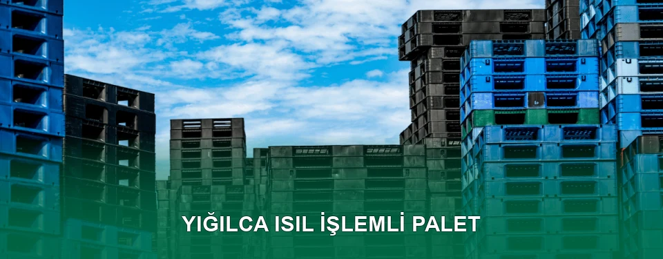 Yığılca Isıl İşlem Görmüş Palet İmalatı