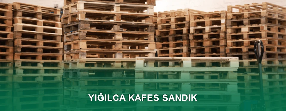 Yığılca Kafes Sandık İmalatı