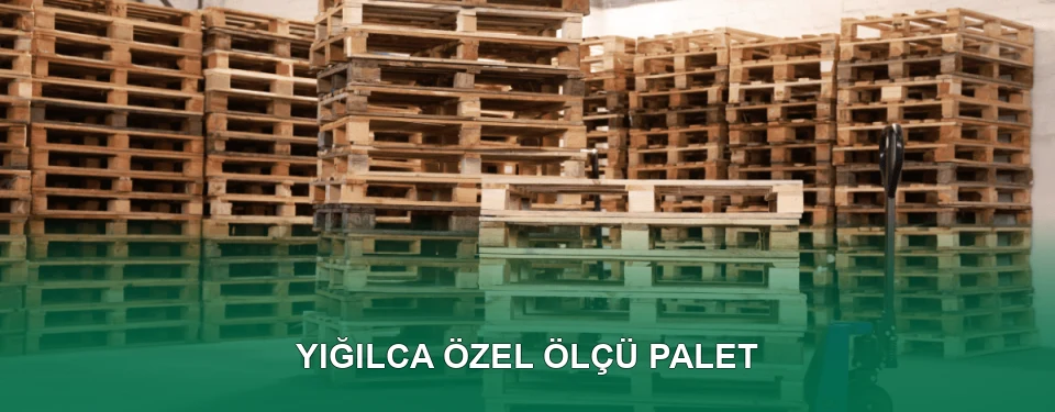 Yığılca Özel Ölçü Palet İmalatı